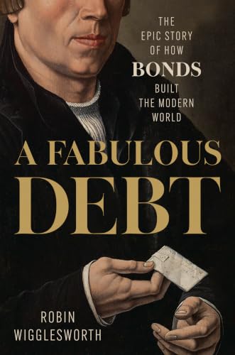 A Fabulous Debt: The Epic Story of How Bonds Built the Modern World cover