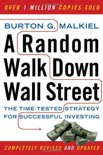 A Random Walk Down Wall Street: The Time-Tested Strategy for Successful Investing from Burton G. Malkiel