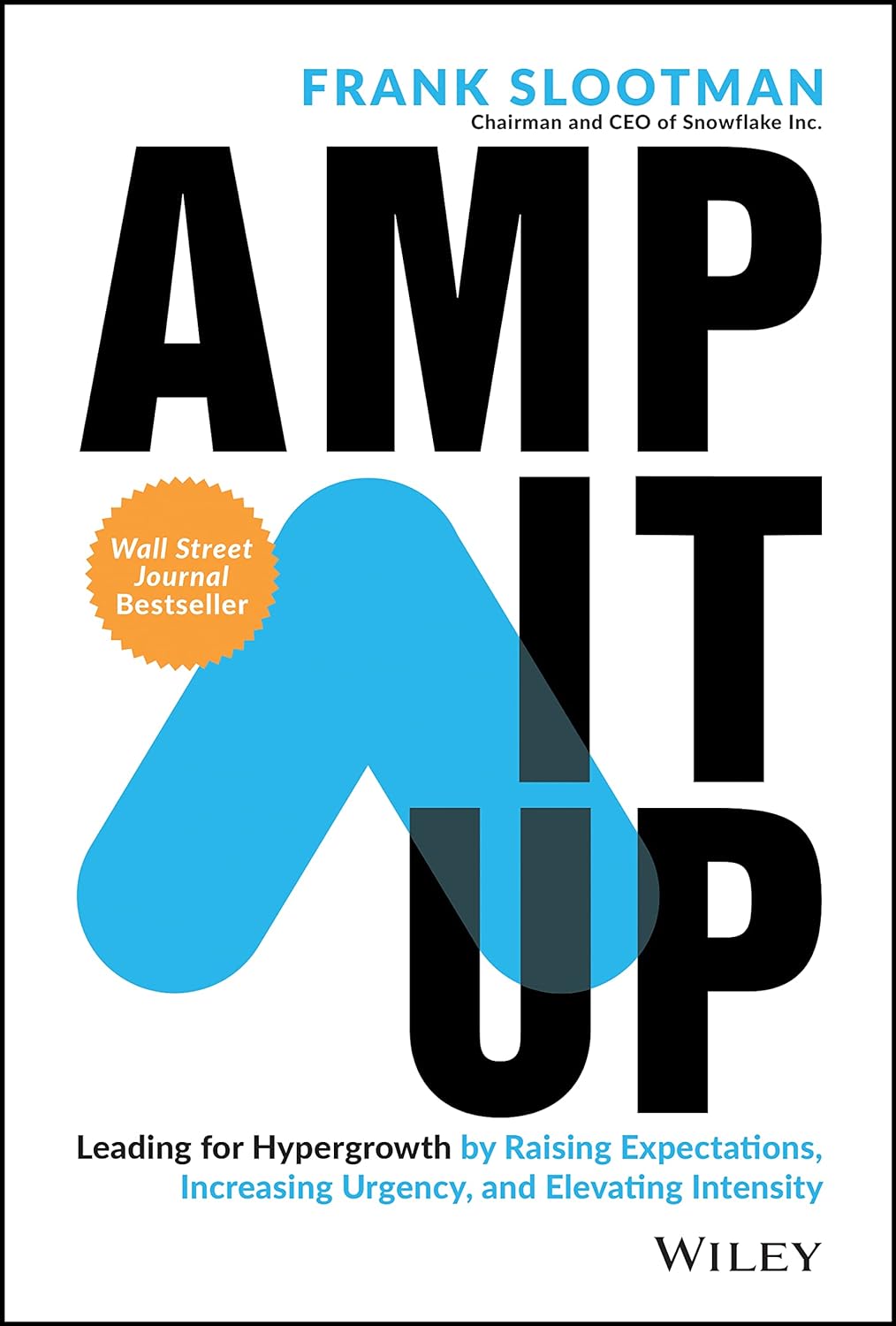 Amp It Up: Leading for Hypergrowth by Raising Expectations, Increasing Urgency, and Elevating Intensity from Frank Slootman