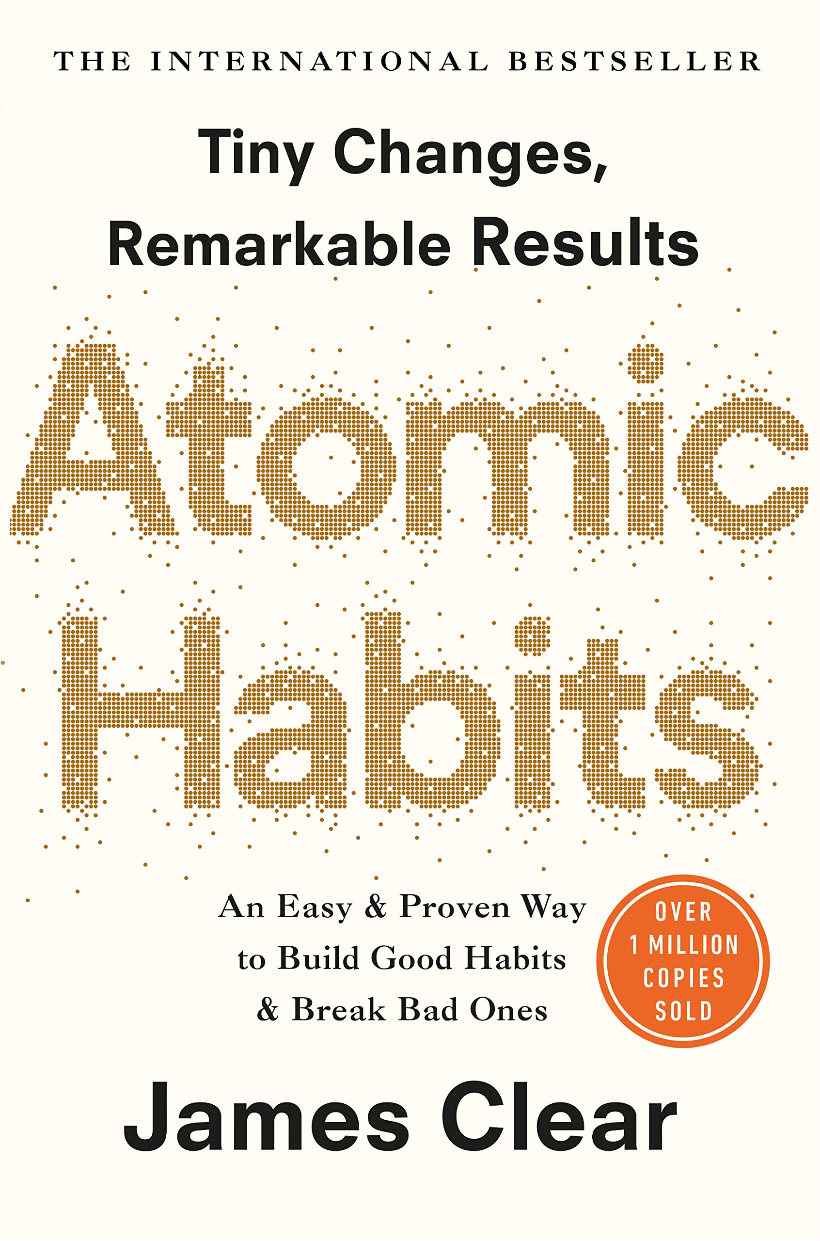 Atomic Habits: An Easy & Proven Way to Build Good Habits & Break Bad Ones from James Clear