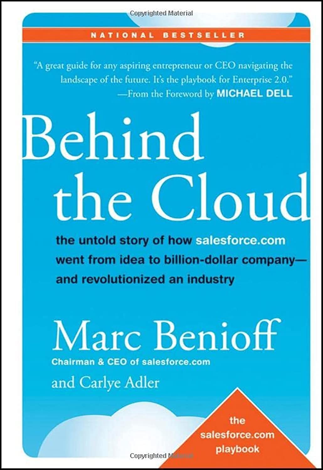 Behind the Cloud: The Untold Story of How Salesforce.com Went from Idea to Billion-Dollar Company-and Revolutionized an Industry from Marc Benioff, Carlye Adler