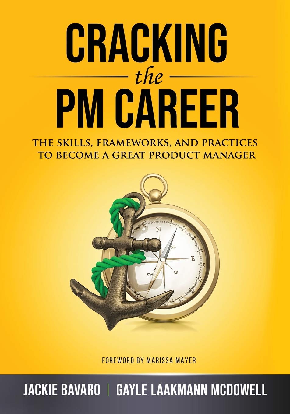 Cracking the PM Career: The Skills, Frameworks, and Practices To Become a Great Product Manager from Jackie Bavaro, Gayle McDowell