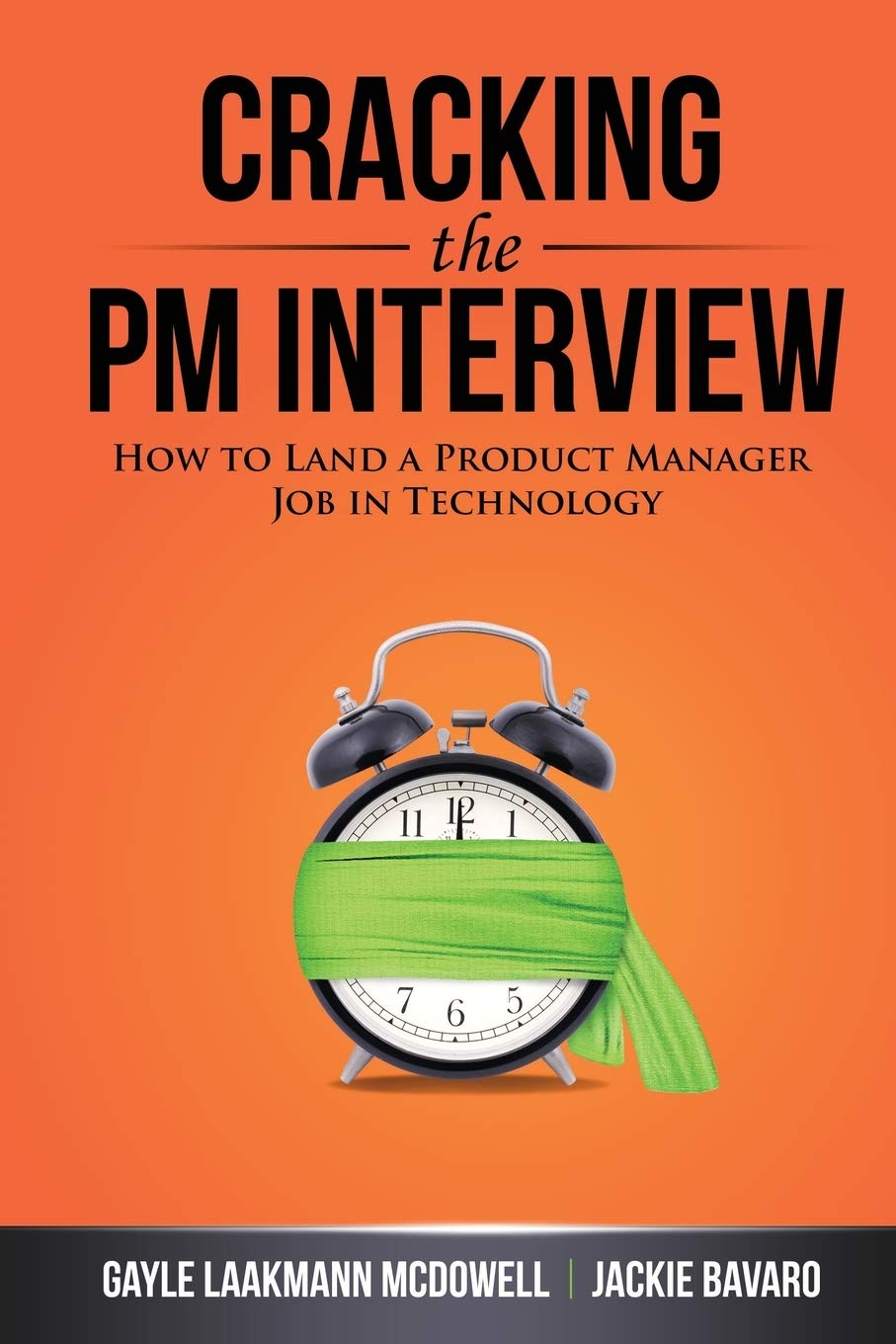 Cracking the PM Interview: How to Land a Product Manager Job in Technology from Gayle Laakmann McDowell, Jackie Bavaro