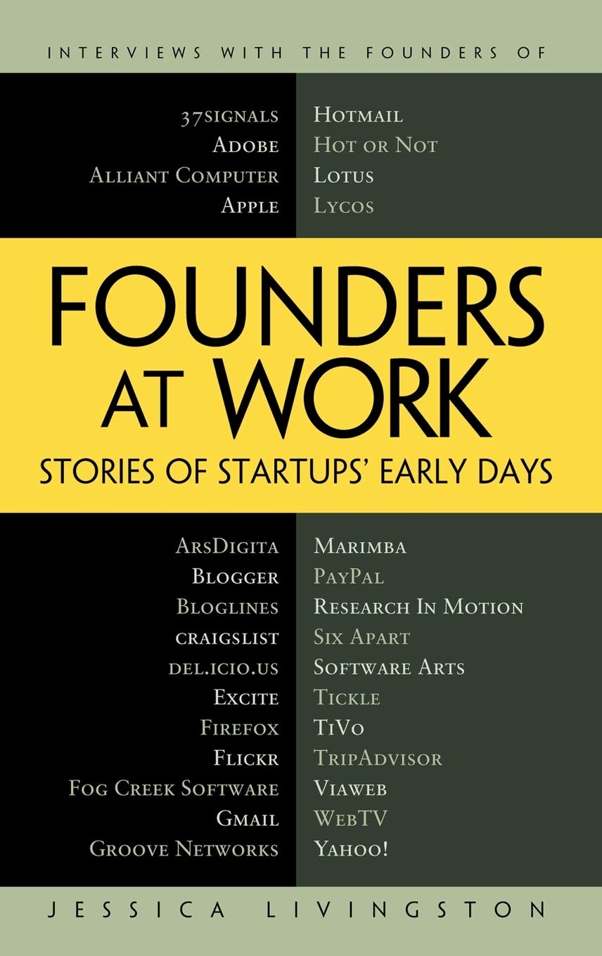 Founders at Work: Stories of Startups' Early Days from Jessica Livingston