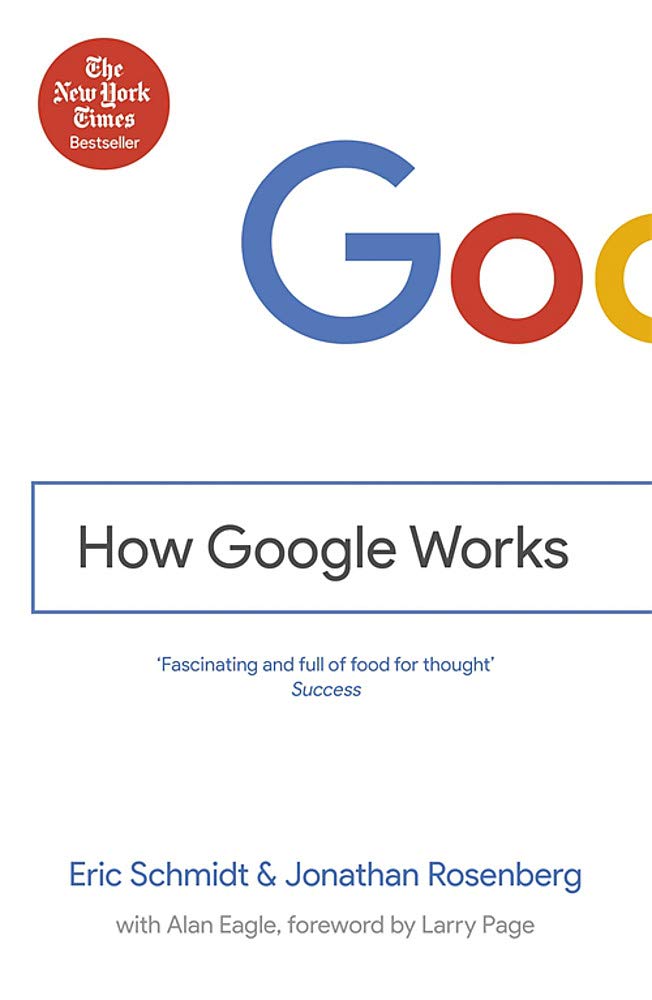 How Google Works from Eric Schmidt, Jonathan Rosenberg