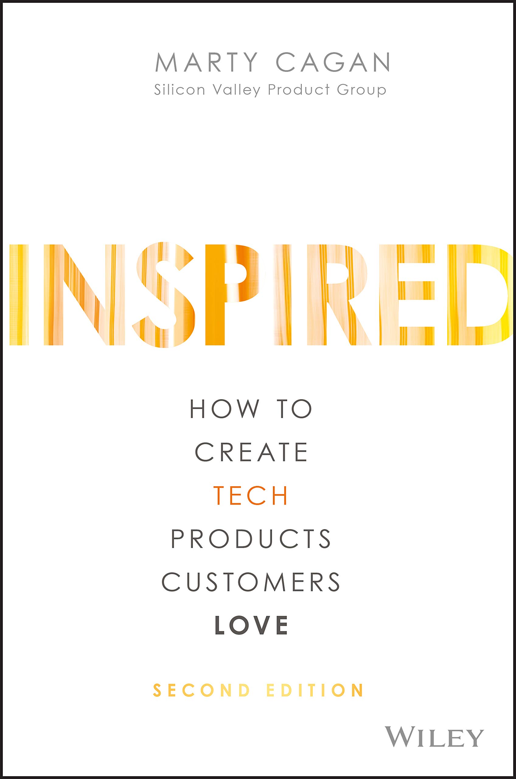 Inspired: How to Create Tech Products Customers Love from Marty Cagan