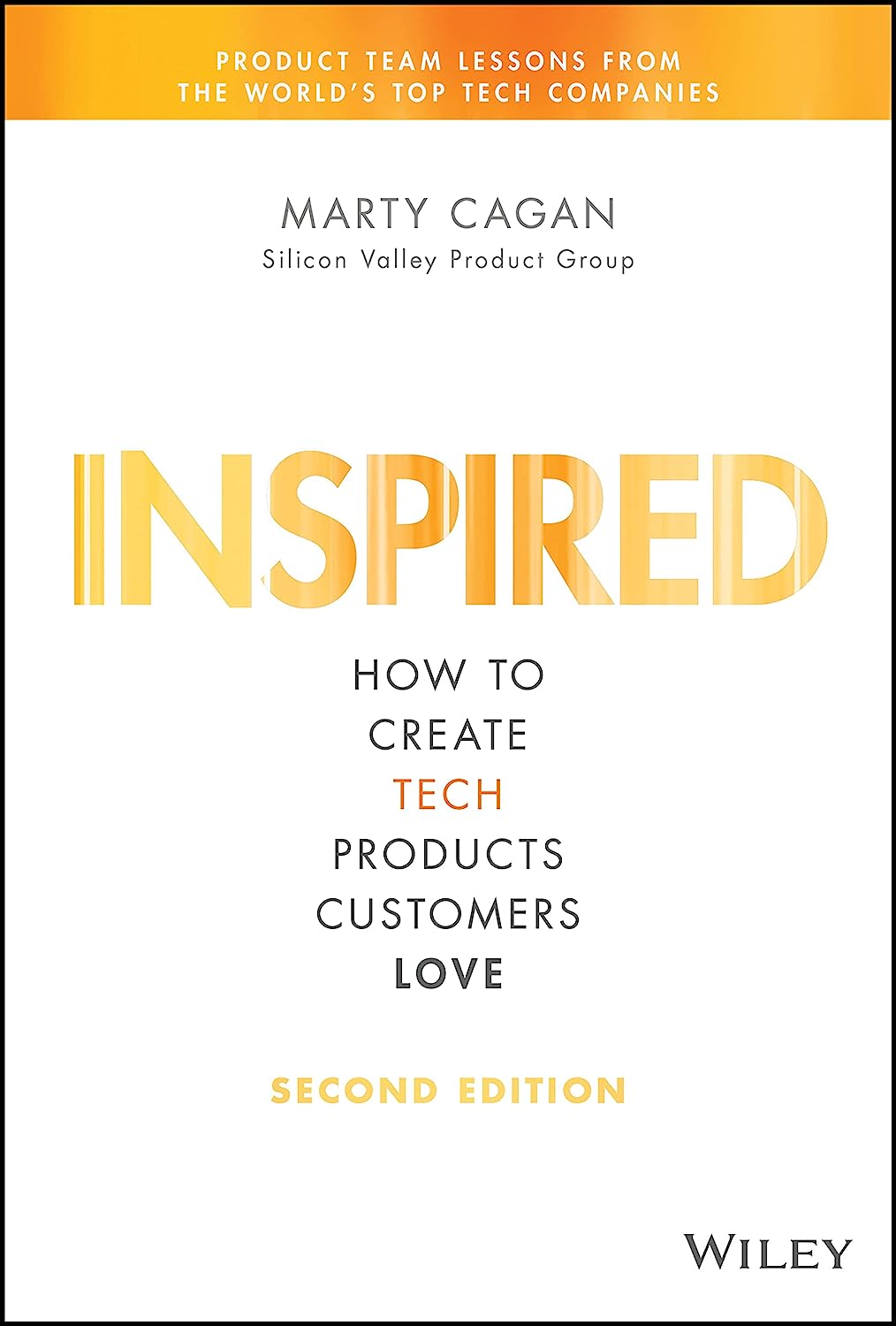 Inspired: How to Create Tech Products Customers Love from Marty Cagan