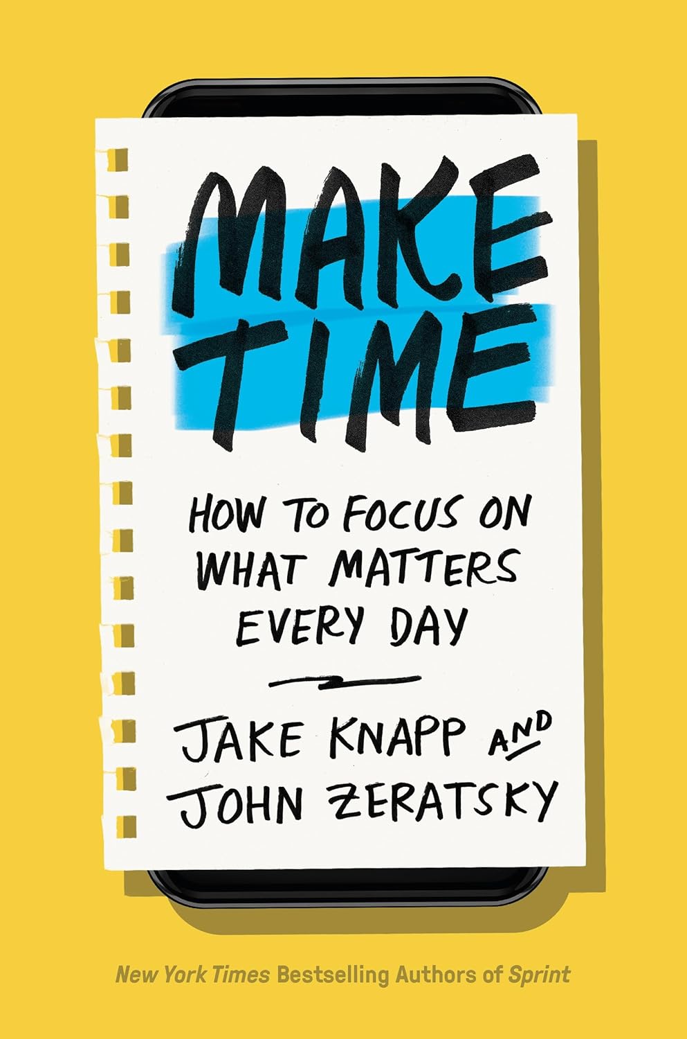 Make Time: How to Focus on What Matters Every Day from Jake Knapp, John Zeratsky