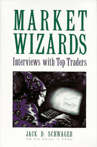 Market Wizards: Interviews with Top Traders from Jack D. Schwager