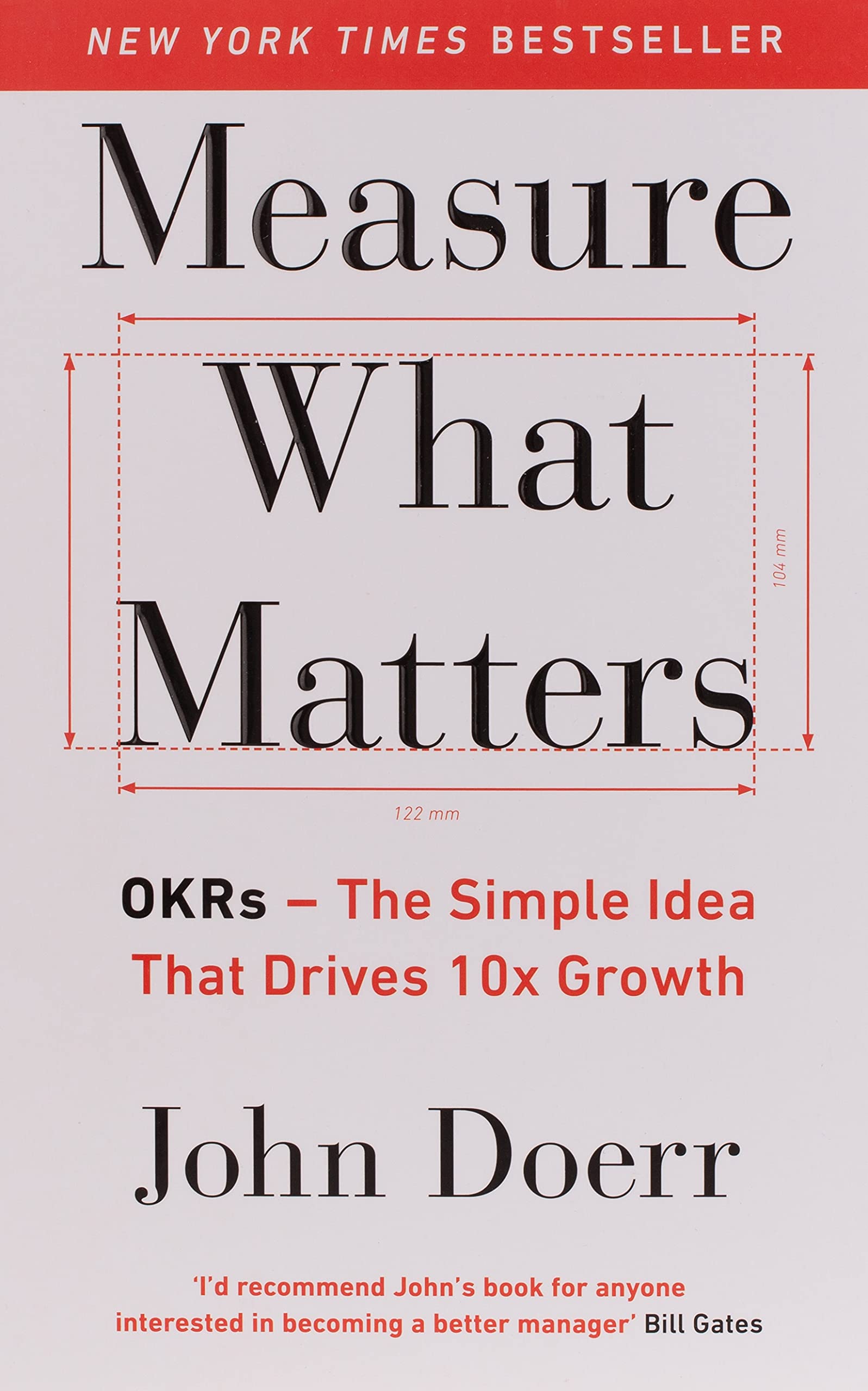 Measure What Matters: The Simple Idea that Drives 10x Growth from John Doerr