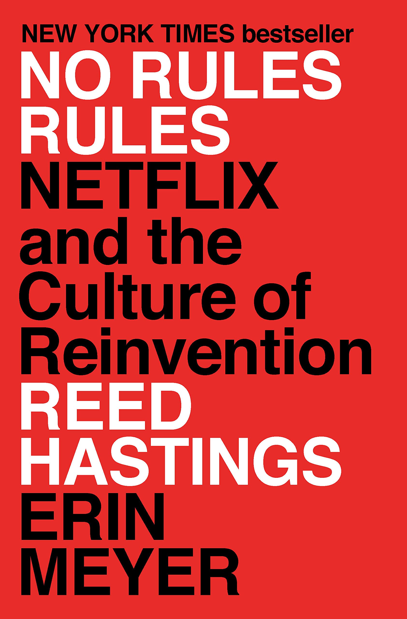 No Rules Rules: Netflix and the Culture of Reinvention from Reed Hastings, Erin Meyer