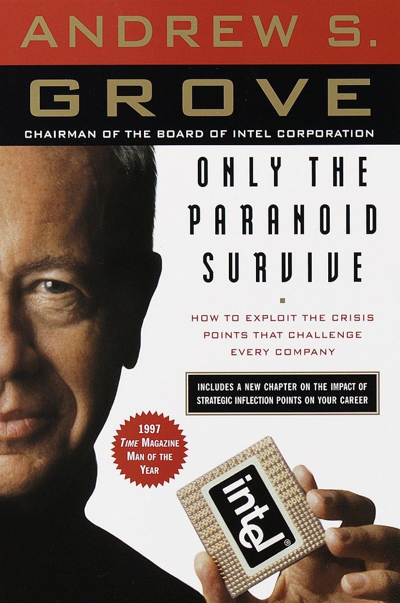 Only the Paranoid Survive: How to Exploit the Crisis Points That Challenge Every Company from Andrew S. Grove