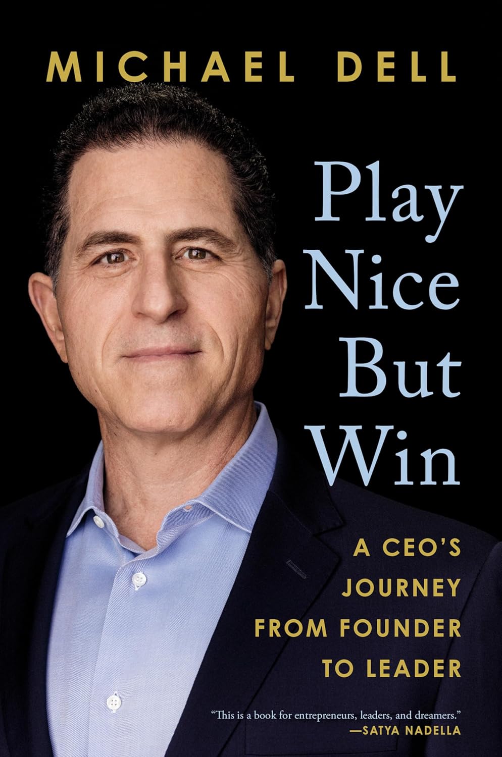 Play Nice But Win: A CEO's Journey from Founder to Leader from Michael Dell, James Kaplan