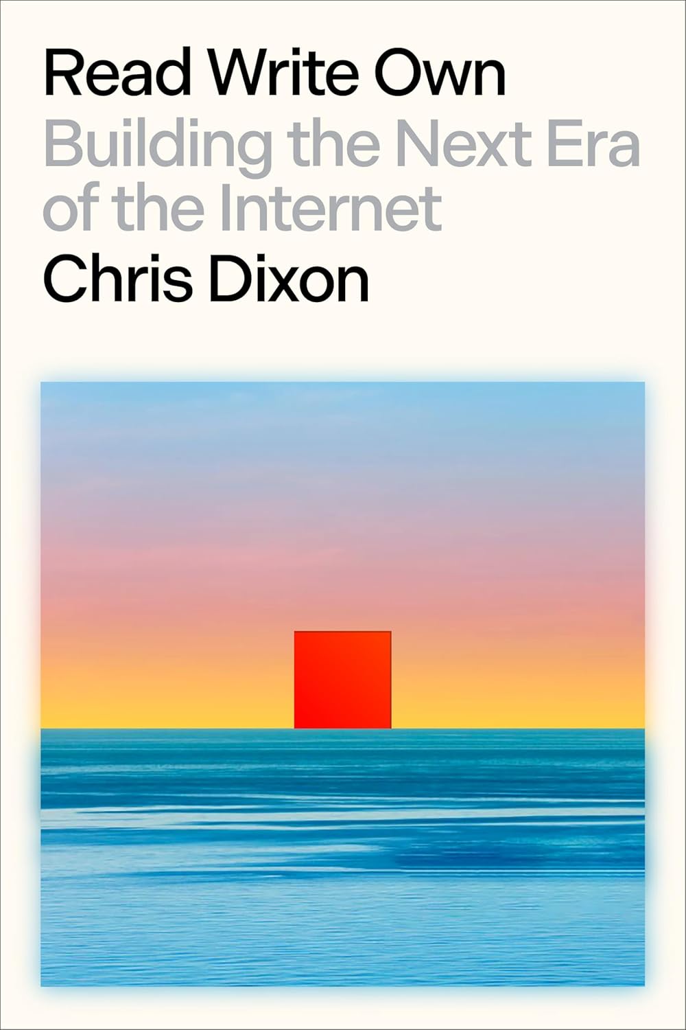 Read Write Own: Building the Next Era of the Internet from Chris Dixon