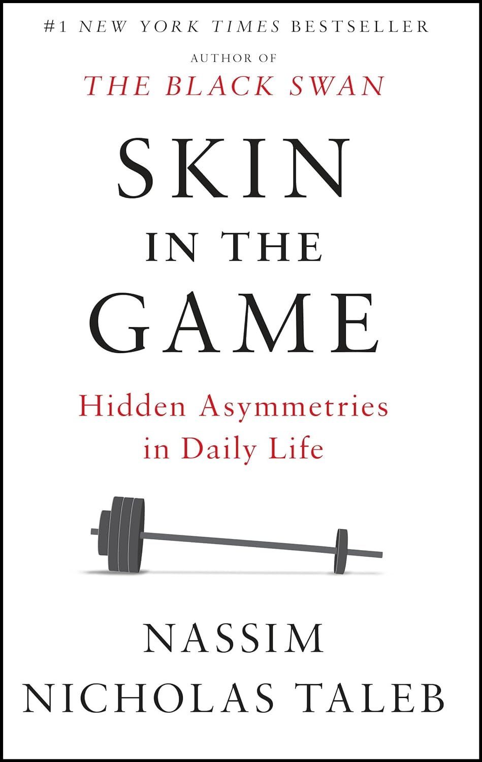 Skin in the Game: Hidden Asymmetries in Daily Life from Nassim Nicholas Taleb