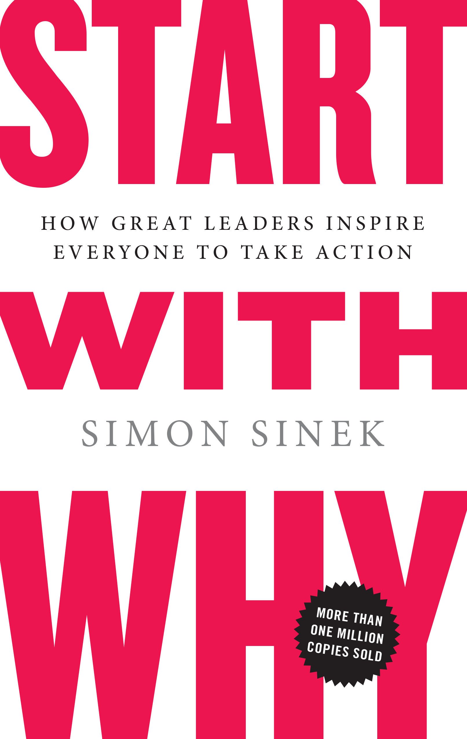 Start with Why: How Great Leaders Inspire Everyone to Take Action from Simon Sinek