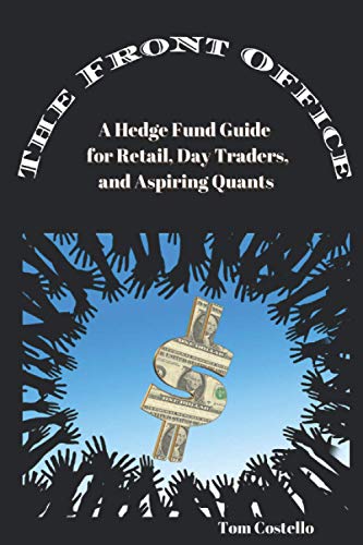 The Front Office: A Hedge Fund Guide for Retail, Day Traders, and Aspiring Quants cover