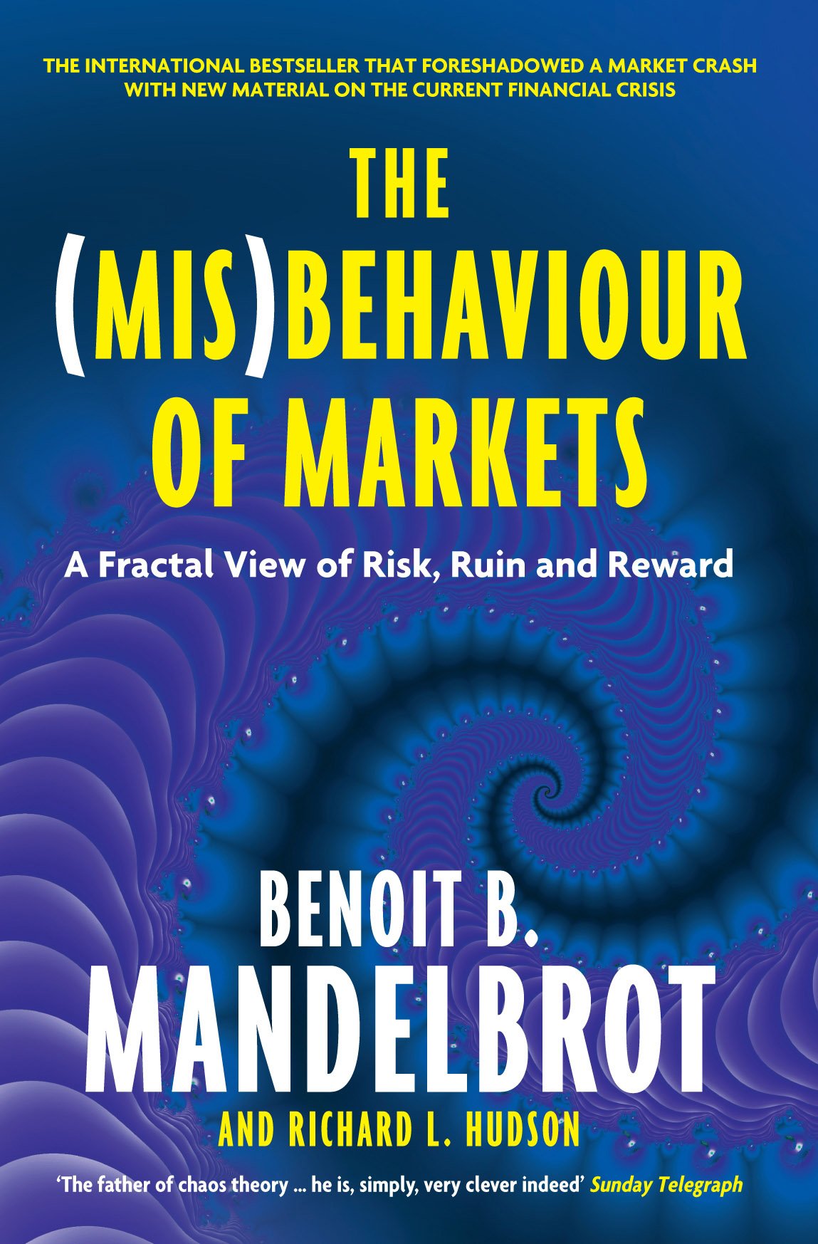 The (Mis)Behaviour of Markets: A Fractal View of Risk, Ruin and Reward from Benoit B. Mandelbrot