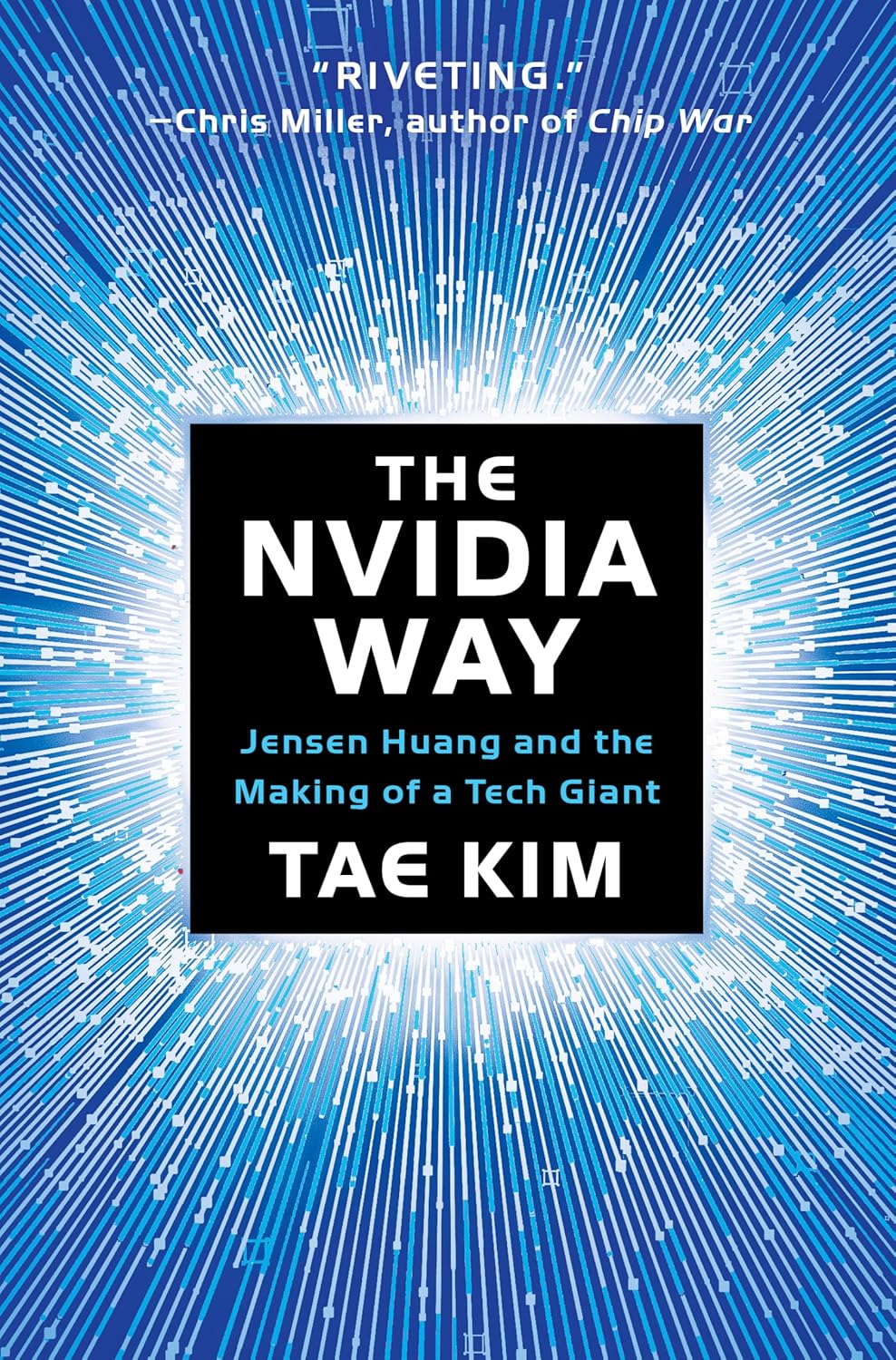 The Nvidia Way: Jensen Huang and the Making of a Tech Giant from Tae Kim