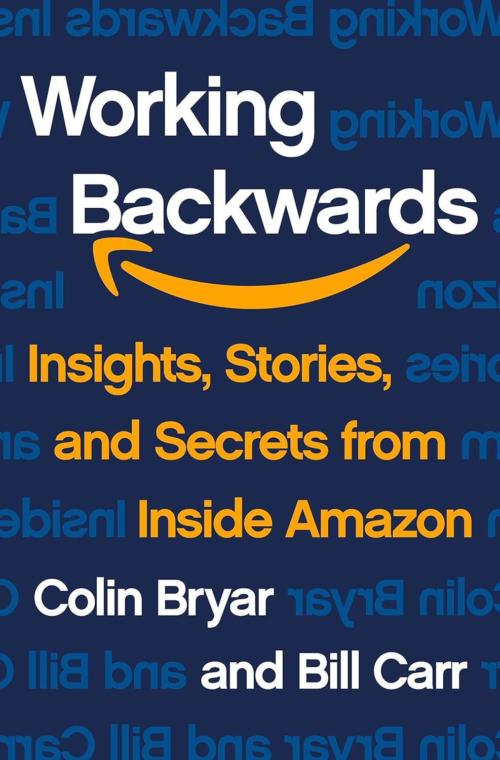 Working Backwards: Insights, Stories, and Secrets from Inside Amazon from Colin Bryar, Bill Carr