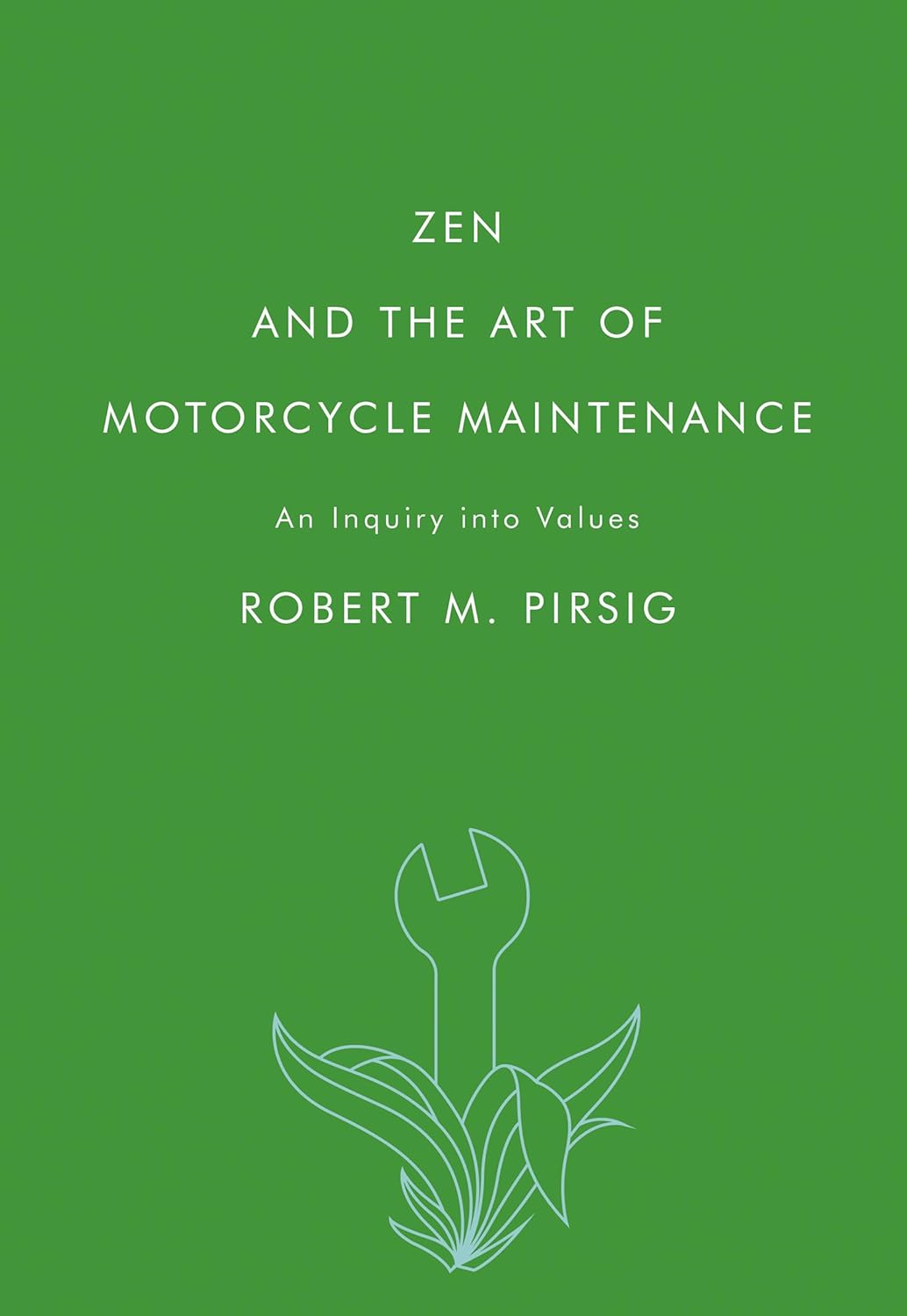 Zen and the Art of Motorcycle Maintenance: An Inquiry into Values from Robert M. Pirsig